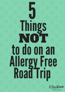 5 Things Not to do on an Allergy Free Road Trip - I Say Nomato Nightshade Free Food Blog