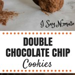 Decadent, rich Double Chocolate Chip Cookies. The stuff dreams are made of!