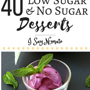 40 Low Sugar and No Sugar Desserts!