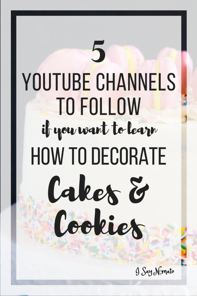 5 YouTube Channels to Follow if you want to learn how to decorate Cakes and Cookies